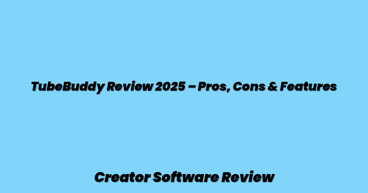 TubeBuddy Review 2025 – Pros, Cons & Features